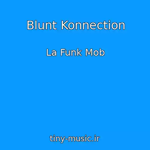 کاور آهنگ Blunt Konnection از La Funk Mob