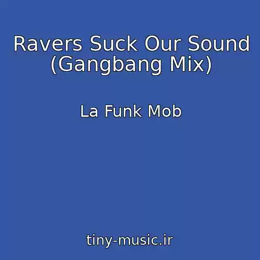 کاور آهنگ Ravers Suck Our Sound (Gangbang Mix) از La Funk Mob