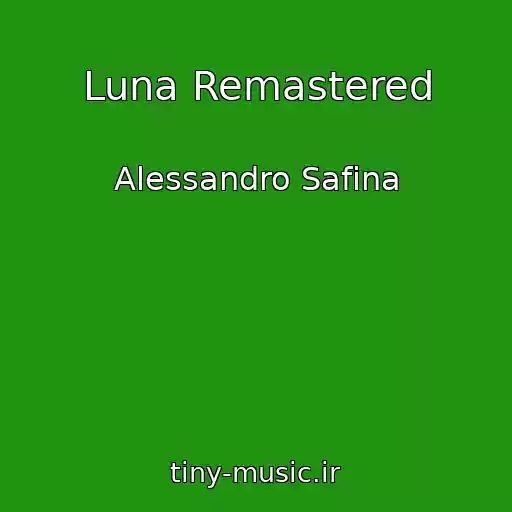کاور آهنگ Luna Remastered از Alessandro Safina