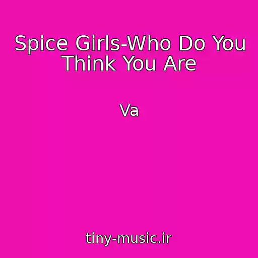 کاور آهنگ Spice Girls-Who Do You Think You Are از Va