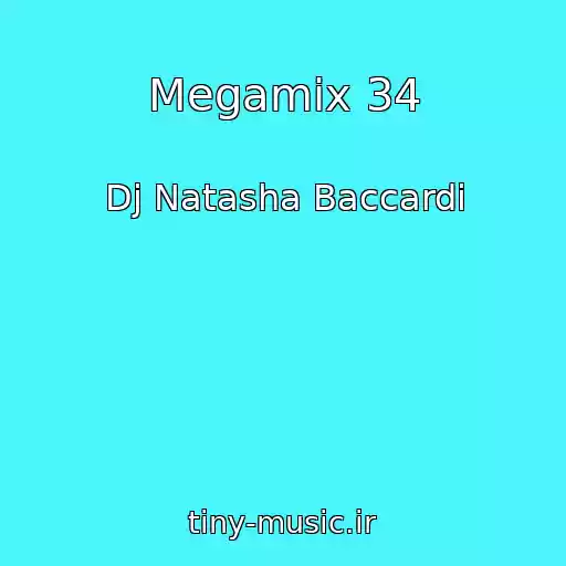 کاور آهنگ Megamix 34 از Dj Natasha Baccardi
