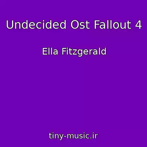 کاور آهنگ Undecided Ost Fallout 4 از Ella Fitzgerald