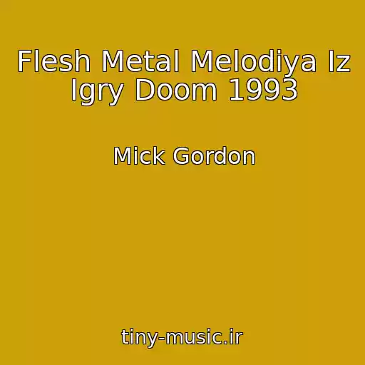کاور آهنگ Flesh Metal Melodiya Iz Igry Doom 1993 از Mick Gordon