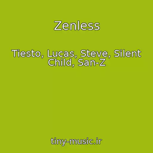کاور آهنگ Zenless از Tiesto, Lucas, Steve, Silent Child, San-Z