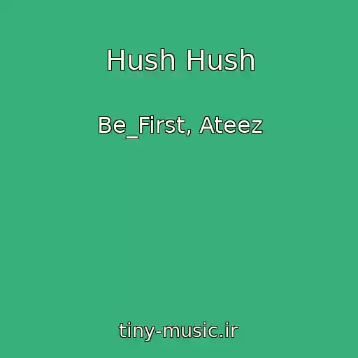 کاور آهنگ Hush Hush از Be_First, Ateez