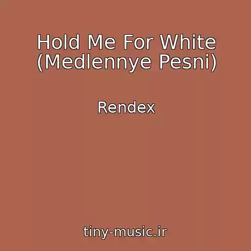کاور آهنگ Hold Me For White (Medlennye Pesni) از Rendex