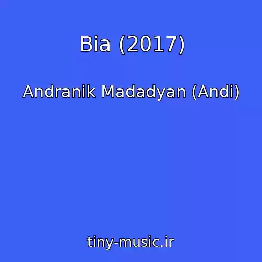 کاور آهنگ Bia (2017) از Andranik Madadyan (Andi)