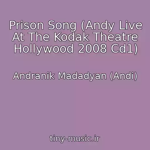 کاور آهنگ Prison Song (Andy Live At The Kodak Theatre Hollywood 2008 Cd1) از Andranik Madadyan (Andi)
