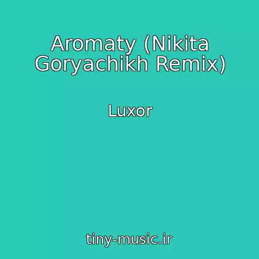کاور آهنگ Aromaty (Nikita Goryachikh Remix) از Luxor