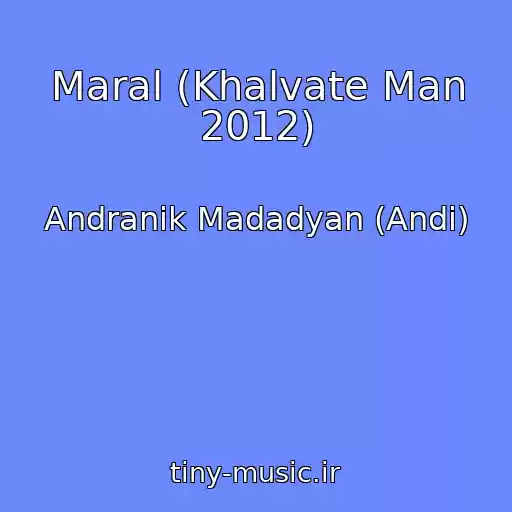 کاور آهنگ Maral (Khalvate Man 2012) از Andranik Madadyan (Andi)