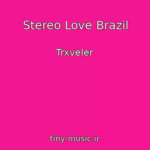 کاور آهنگ Stereo Love Brazil از Trxveler