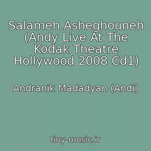 کاور آهنگ Salameh Asheghouneh (Andy Live At The Kodak Theatre Hollywood 2008 Cd1) از Andranik Madadyan (Andi)