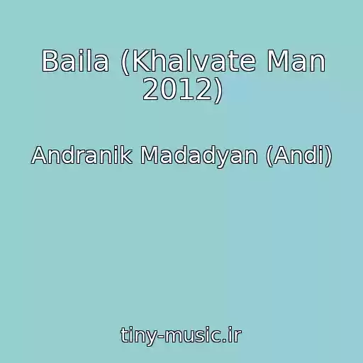 کاور آهنگ Baila (Khalvate Man 2012) از Andranik Madadyan (Andi)