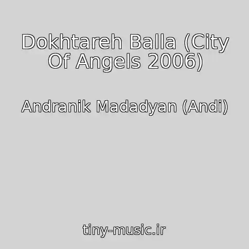 کاور آهنگ Dokhtareh Balla (City Of Angels 2006) از Andranik Madadyan (Andi)