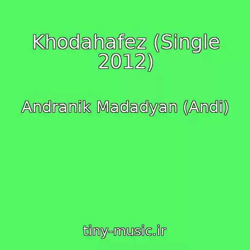 کاور آهنگ Khodahafez (Single 2012) از Andranik Madadyan (Andi)