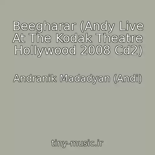کاور آهنگ Beegharar (Andy Live At The Kodak Theatre Hollywood 2008 Cd2) از Andranik Madadyan (Andi)