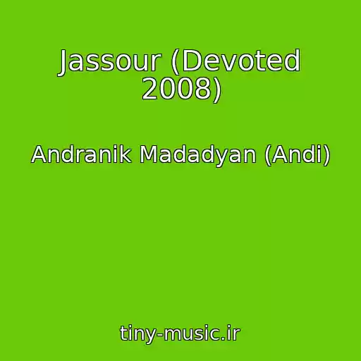 کاور آهنگ Jassour (Devoted 2008) از Andranik Madadyan (Andi)
