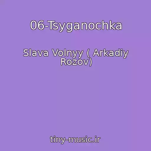 کاور آهنگ 06-Tsyganochka از Slava Volnyy ( Arkadiy Rozov)