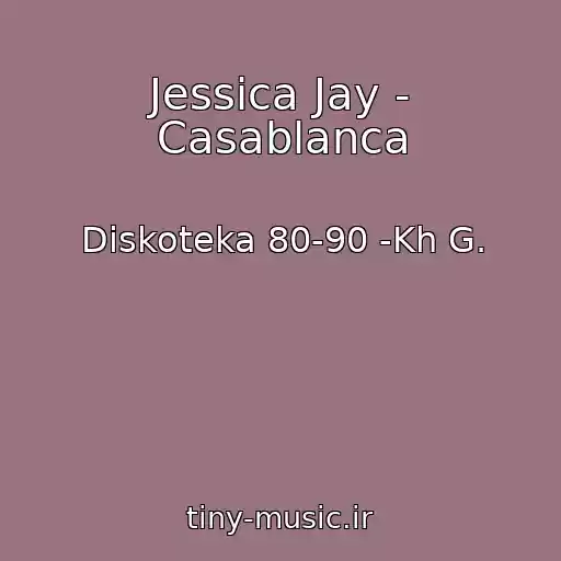 کاور آهنگ Jessica Jay - Casablanca از Diskoteka 80-90 -Kh G.