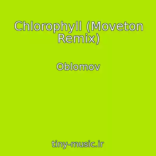 کاور آهنگ Chlorophyll (Moveton Remix) از Oblomov