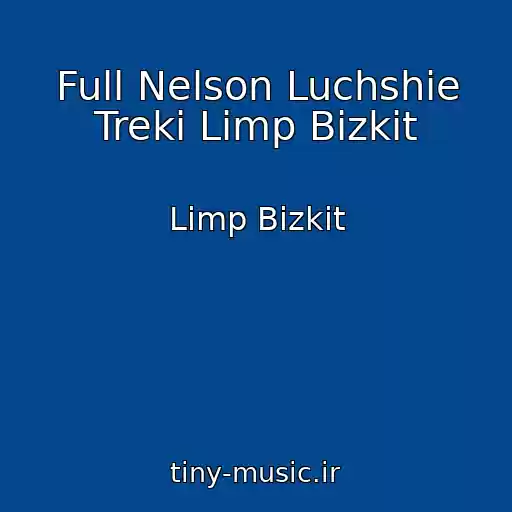 کاور آهنگ Full Nelson Luchshie Treki Limp Bizkit از Limp Bizkit