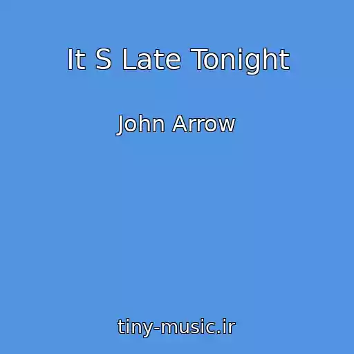 کاور آهنگ It S Late Tonight از John Arrow
