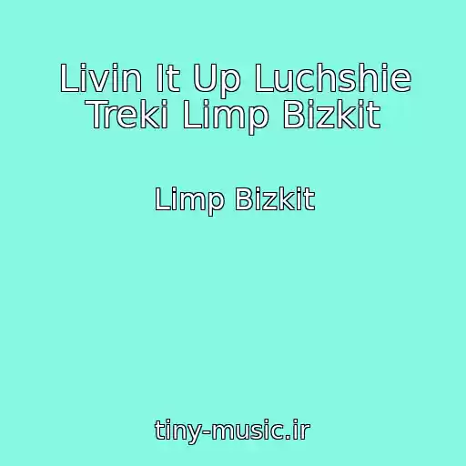 کاور آهنگ Livin It Up Luchshie Treki Limp Bizkit از Limp Bizkit