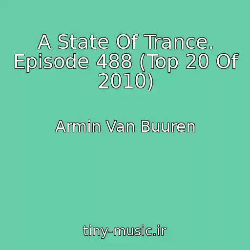 کاور آهنگ A State Of Trance. Episode 488 (Top 20 Of 2010) از Armin Van Buuren