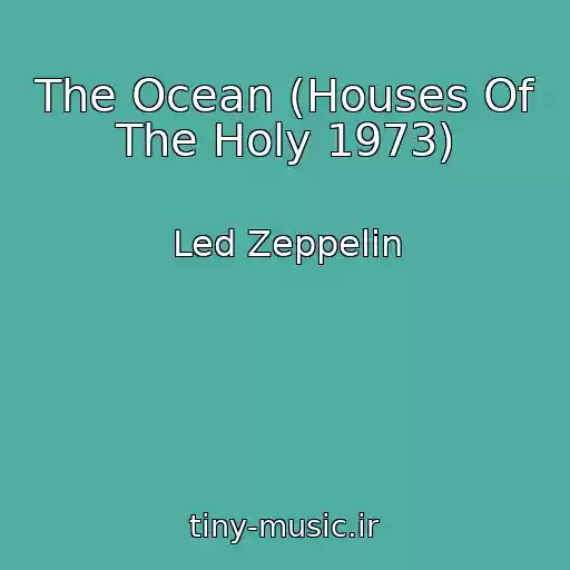 کاور آهنگ The Ocean (Houses Of The Holy 1973) از Led Zeppelin