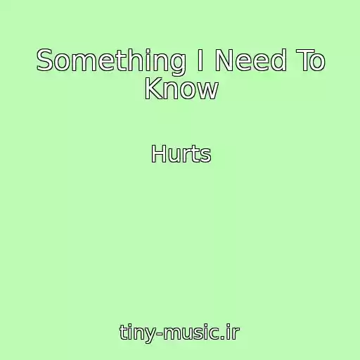 کاور آهنگ Something I Need To Know از Hurts