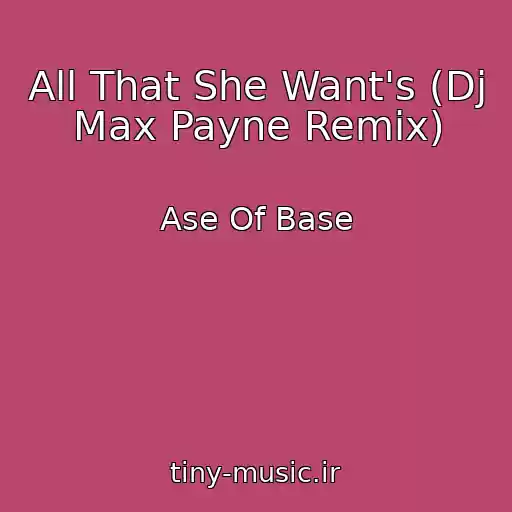 کاور آهنگ All That She Want's (Dj Max Payne Remix) از Ase Of Base