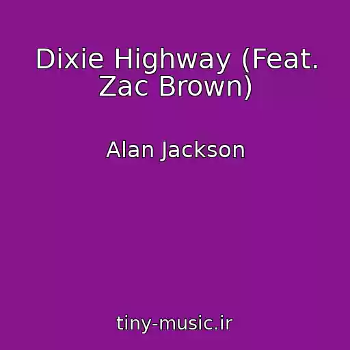کاور آهنگ Dixie Highway (Feat. Zac Brown) از Alan Jackson