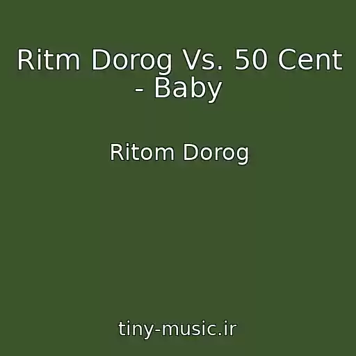 کاور آهنگ Ritm Dorog Vs. 50 Cent - Baby از Ritom Dorog