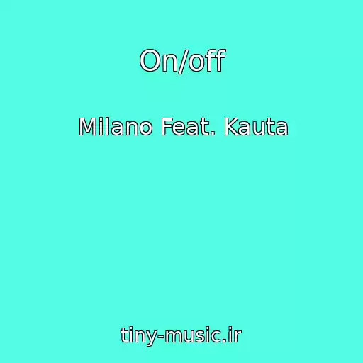 کاور آهنگ On/off از Milano Feat. Kauta