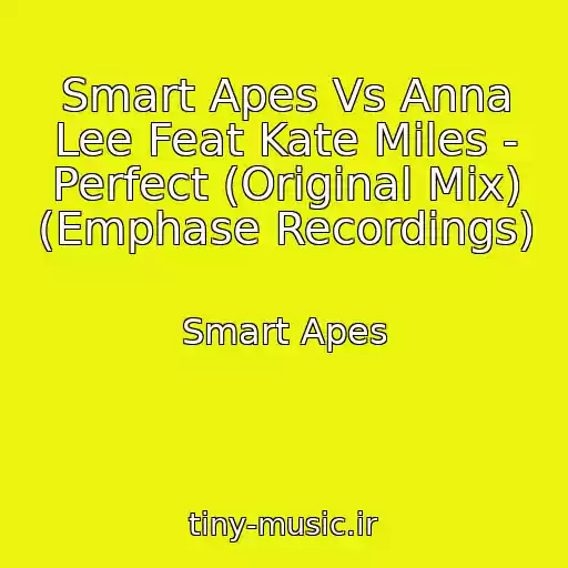 کاور آهنگ Smart Apes Vs Anna Lee Feat Kate Miles - Perfect (Original Mix) (Emphase Recordings) از Smart Apes