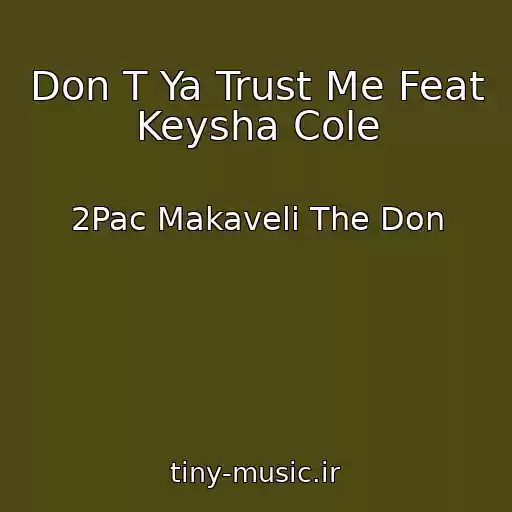 کاور آهنگ Don T Ya Trust Me Feat Keysha Cole از 2Pac Makaveli The Don