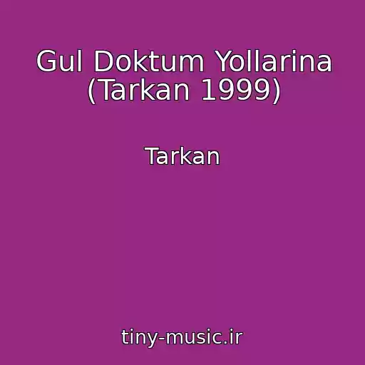 کاور آهنگ Gul Doktum Yollarina (Tarkan 1999) از Tarkan