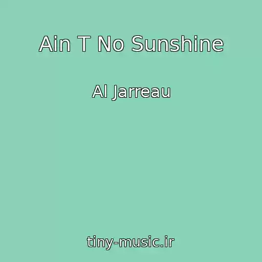 کاور آهنگ Ain T No Sunshine از Al Jarreau