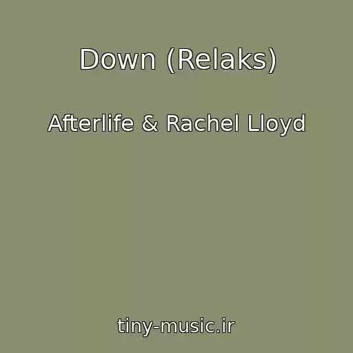 کاور آهنگ Down (Relaks) از Afterlife & Rachel Lloyd