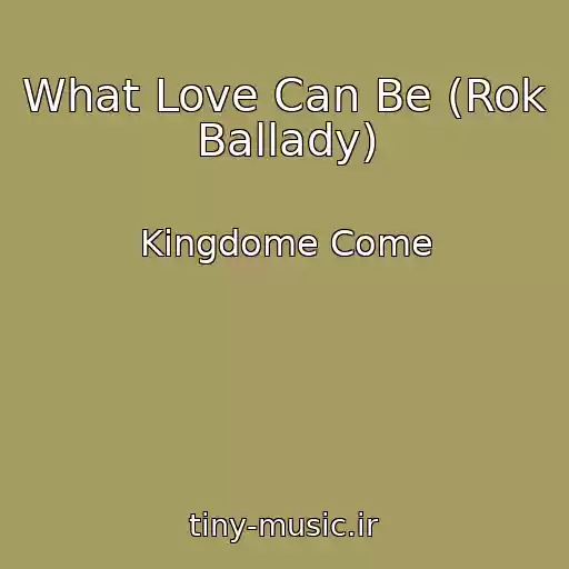 کاور آهنگ What Love Can Be (Rok Ballady) از Kingdome Come