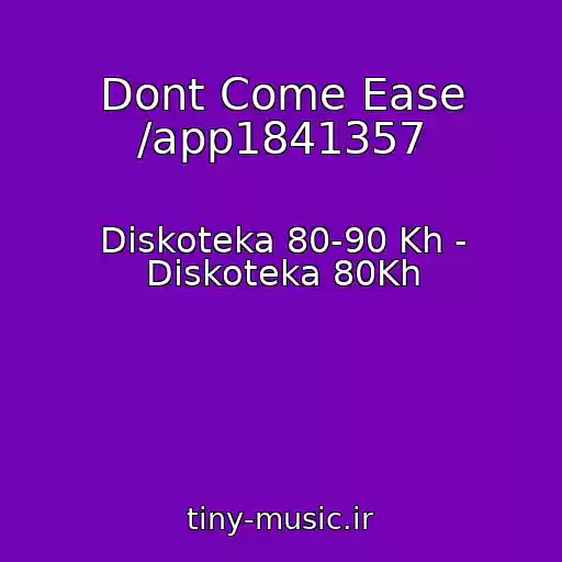 کاور آهنگ Dont Come Ease /app1841357 از Diskoteka 80-90 Kh - Diskoteka 80Kh