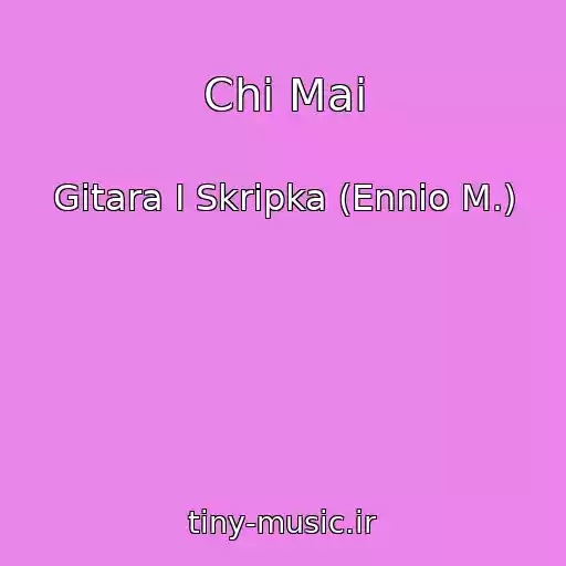 کاور آهنگ Chi Mai از Gitara I Skripka (Ennio M.)