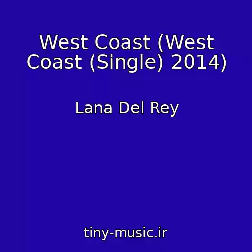 کاور آهنگ West Coast (West Coast (Single) 2014) از Lana Del Rey