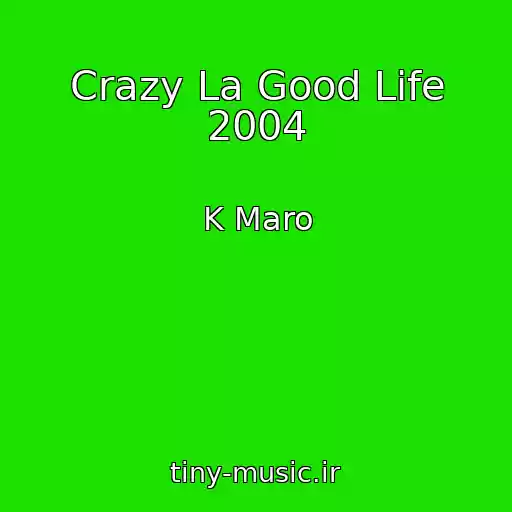 کاور آهنگ Crazy La Good Life 2004 از K Maro