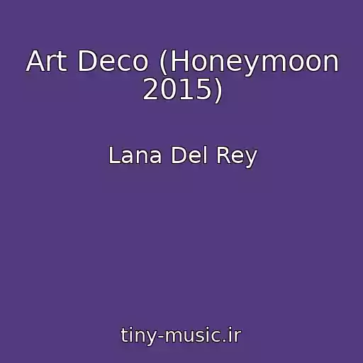 کاور آهنگ Art Deco (Honeymoon 2015) از Lana Del Rey