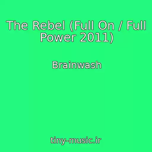 کاور آهنگ The Rebel (Full On / Full Power 2011) از Brainwash