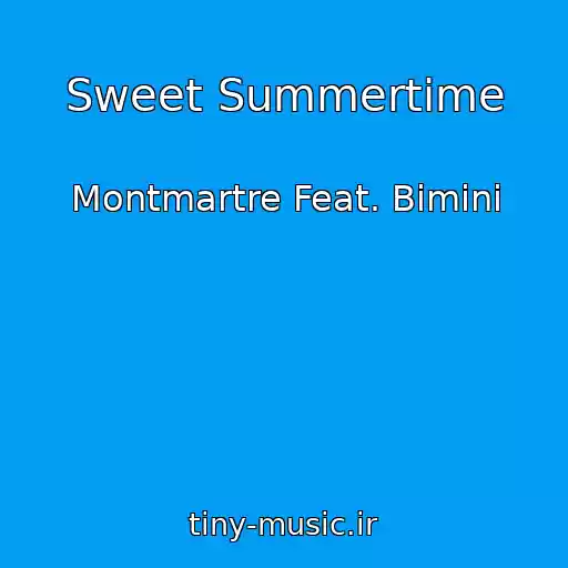 کاور آهنگ Sweet Summertime از Montmartre Feat. Bimini