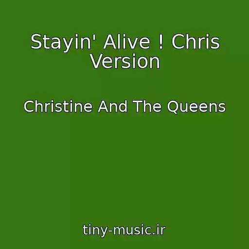 کاور آهنگ Stayin' Alive ! Chris Version از Christine And The Queens