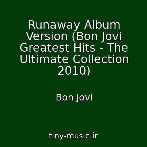 کاور آهنگ Runaway Album Version (Bon Jovi Greatest Hits - The Ultimate Collection 2010) از Bon Jovi