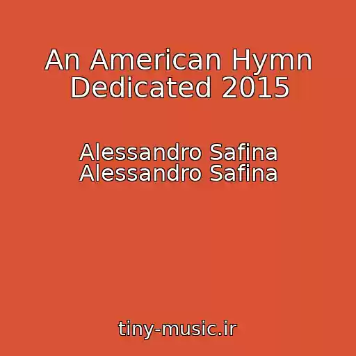 کاور آهنگ An American Hymn Dedicated 2015 از Alessandro Safina Alessandro Safina